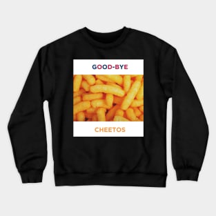 Good-bye Cheetos Crewneck Sweatshirt